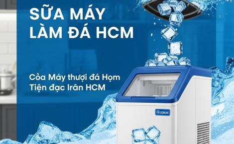 Sửa Máy Làm Đá HCM – Dịch Vụ Tận Nơi Uy Tín Tại TP. Hồ Chí Minh